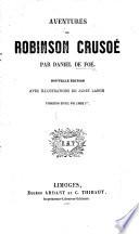 Aventures de Robinson Crusoe ... Nouvelle édition, avec illustrations de Janet Lange. Traduction épurée par l'abbé J***. [Parts 1 and 2, abridged. With plates.]