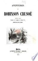 Aventures de Robinson Crusoé. Nouvelle édition traduite de l'anglais [by H. Cordonnier and J. Effen] ... Ornée de gravures