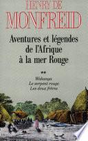 Aventures et légendes de l'Afrique à la mer Rouge