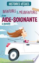 Aventures et mésaventures d'une aide-soignante à domicile