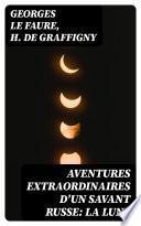 Aventures extraordinaires d'un savant russe: La lune
