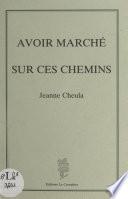 Avoir marché sur ces chemins