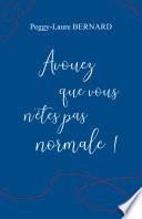 Avouez que vous n'êtes pas normale !