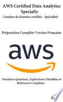 AWS Certified Data Analytics - Specialty - Préparation Complète - Version Française - (Analyse de données certifiée - Spécialité)