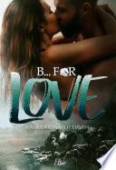 B... for love
