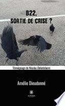 B22, sortie de crise ?