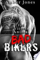 Bad Bikers: Fort, Violent, Animal (Nouvelle Érotique, Taboo, Bad Boy, Domination, Alpha Male, Interdit, New Romance Adulte)