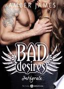 Bad Desires - L'intégrale