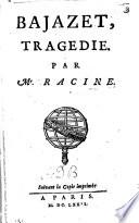 Bajazet, tragédie. [In four acts and in verse.]