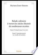 Balade culinaire à travers les siècles illustrée de nombreuses recettes - Tome IV (première partie)