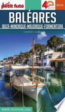 BALÉARES / IBIZA-MINORQUE-MAJORQUE-FORMENTERA 2016 Petit Futé
