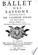 Ballet de saisons representé par l'Academie Royale de Musique ... 1695, etc. [By Jean Pic.]