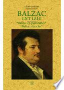 Balzac intime : Balzac en pantoufles, Balzac chez lui