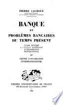 Banque et problèmes bancaires du temps présent