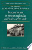 Banques locales et banques régionales en France au XIXème siècle