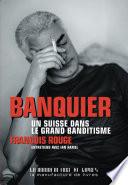 Banquier. Un Suisse dans le grand banditisme
