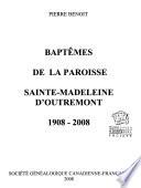 Baptêmes de la paroisse Sainte-Madeleine d'Outremont, 1908-2008