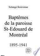 Baptêmes de la paroisse St-Édouard de Montréal, 1895-1941