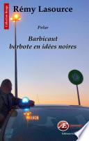 Barbicaut barbote en idées noires