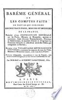 Barême général, ou Les comptes faits de tout ce qui concerne les nouveaux poids, mesures et monnoies de la France, précéde d'une instruction générale sur les poid, mesures et monnoies ...