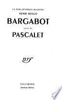 Bargabot; suivi de Pascalet
