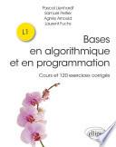 Bases en algorithmique et en programmation - Cours et 120 exercices corrigés