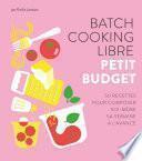 Batch cooking libre - Petit budget, 50 recettes pour composer soi-même sa semaine à l'avance