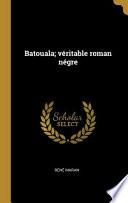 Batouala; Véritable Roman Négre