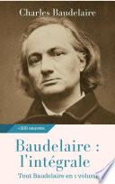 Baudelaire : l'intégrale des oeuvres
