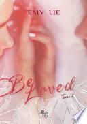 BE LOVED
