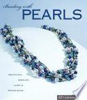 Beading with Pearls-Beautiful Jewelry, Simple Techniques