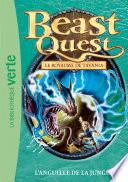 Beast Quest 45 - L'anguille de la jungle