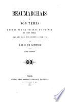 Beaumarchais et son temps études sur la société en France au 18. siècle d'après des documents inédits par Louis de Loménie