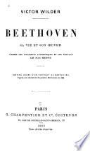 Beethoven, sa vie et son œuvre, d'après les documents authentiques et les travaux les plus récents