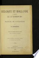 Belgique et Hollande y compris le Luxembourg: manuel du voyageur