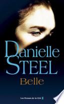 Belle : roman de Danielle Steel, l'autrice à succès avec plus d'un milliard d'exemplaires vendus à travers le monde
