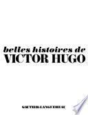 Belles histoires de Victor Hugo