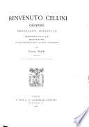 Benvenuto Cellini, orfévre, médailleur, sculpteur