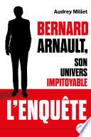Bernard Arnault, son univers impitoyable