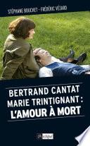 Bertrand Cantat, Marie Trintignant : l'amour à mort