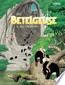 Bételgeuse - Tome 4 - Les Cavernes