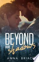 Beyond our shadows