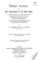 Bible places, or the topography of the Holy Land