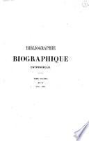 Bibliographie biographique universelle. Dictionnaire des ouvrages relatifs à l'histoire de la vie publique et privée des personnages célèbres de tous les temps et de toutes les nations...