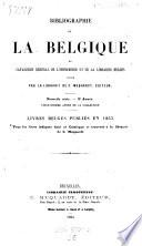 Bibliographie de la Belgique, publ. par la librairie nationale et etrangere de C. Muquardt