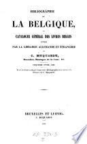 Bibliographie de la Belgique, publ. par la librairie nationale et etrangere de C. Muquardt