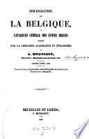 Bibliographie de la Belgique, publ. par la librairie nationale et etrangere de C. Muquardt