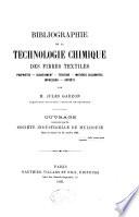 Bibliographie de la technologie chimique des fibres textiles, propriétés, blanchiment, teinture, matières colorantes, impression, apprêts