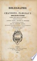 Bibliographie des chansons, fabliaux, contes en vers et en prose, facéties, pièces comiques et burlesques, dissertations singulières, aventures galantes ... de la collection de E.L.N. Viollet-le-Duc