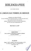 Bibliographie des ouvrages relatifs à l'amour, aux femmes, an mariage, par m. le c. d'I***.